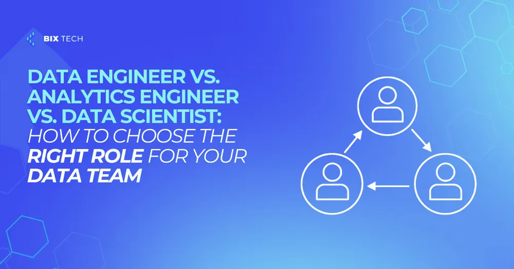 Data Engineer vs. Analytics Engineer vs. Data Scientist: How to Choose the Right Role for Your Data Team