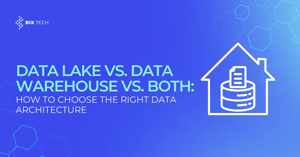 Data Lake vs. Data Warehouse vs. Both: How to Choose the Right Data Architecture