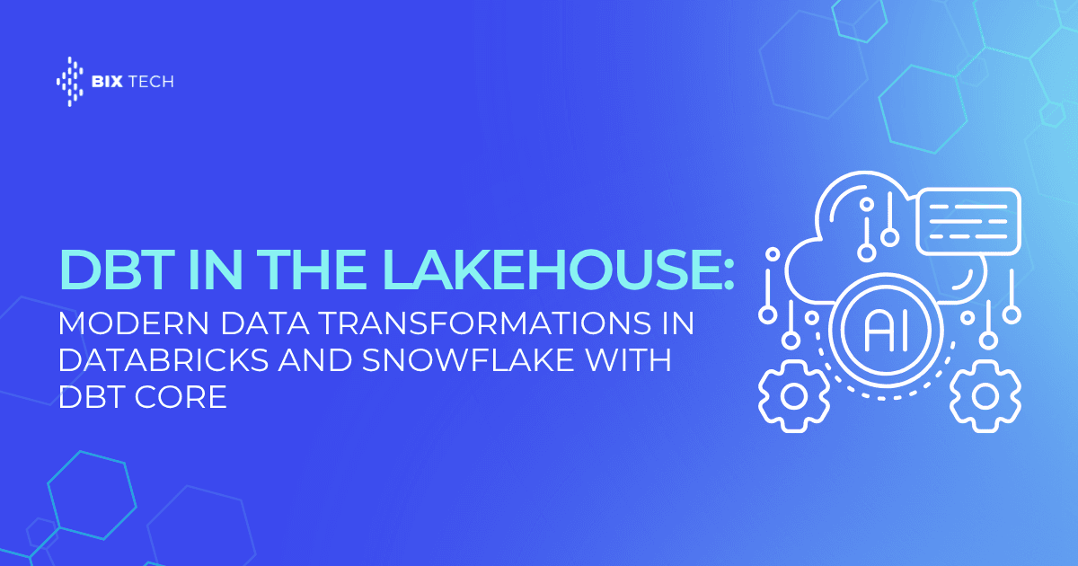 dbt in the Lakehouse: Modern Data Transformations in Databricks and Snowflake with dbt Core
