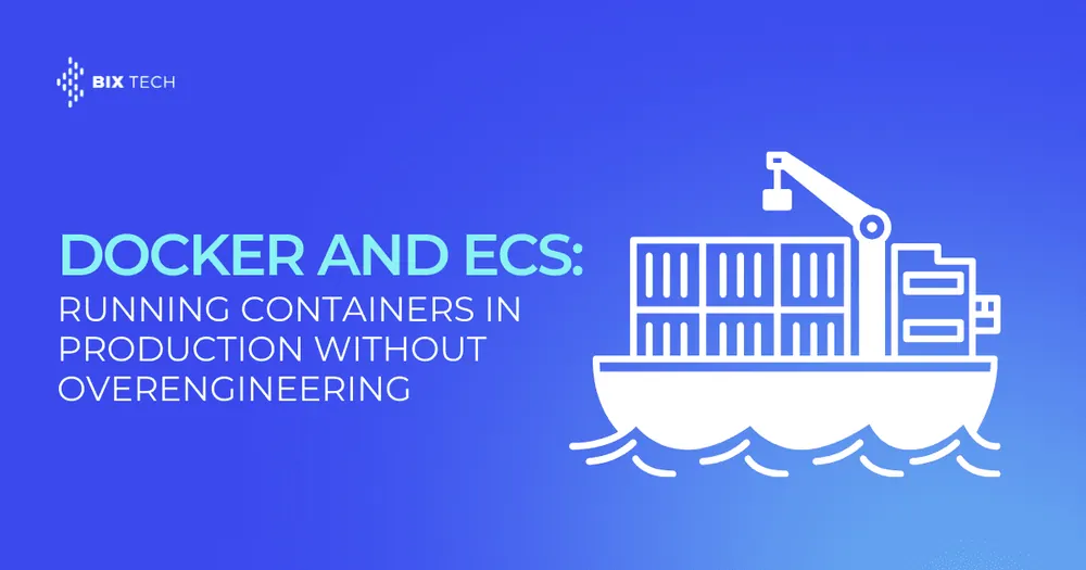 Docker and ECS: Running Containers in Production Without Overengineering