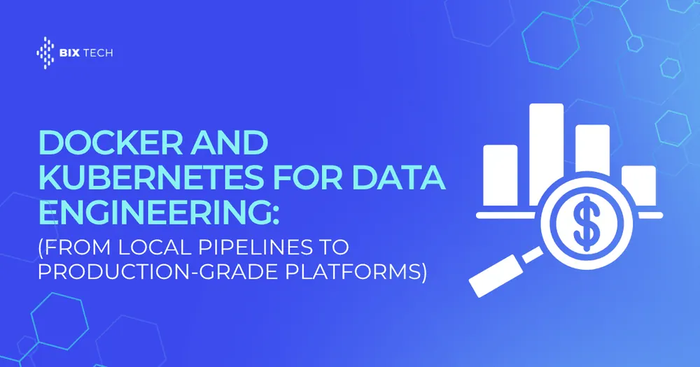 Docker and Kubernetes for Data Engineering: The Complete 2026 Guide (From Local Pipelines to Production-Grade Platforms)