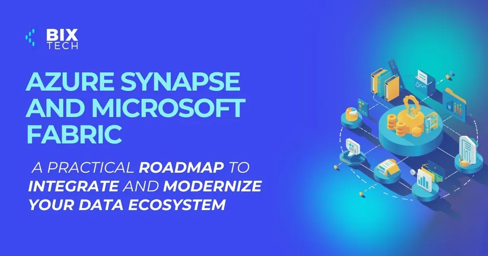 Azure Synapse and Microsoft Fabric: A Practical Roadmap to Integrate and Modernize Your Data Ecosystem