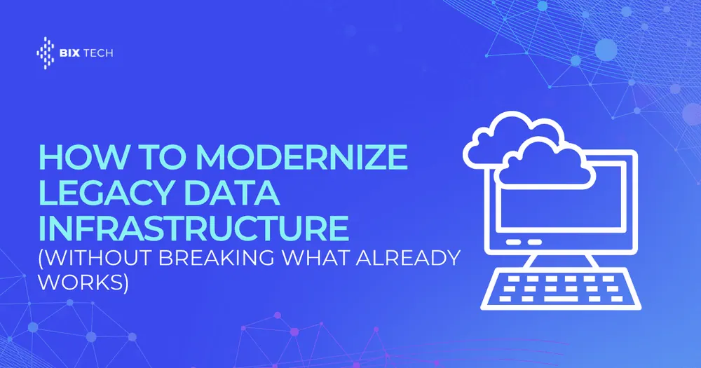 How to Modernize Legacy Data Infrastructure (Without Breaking What Already Works)