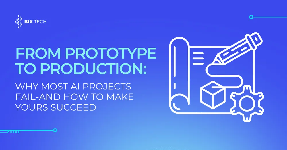 From Prototype to Production: Why Most AI Projects Fail, and How to Make Yours Succeed
