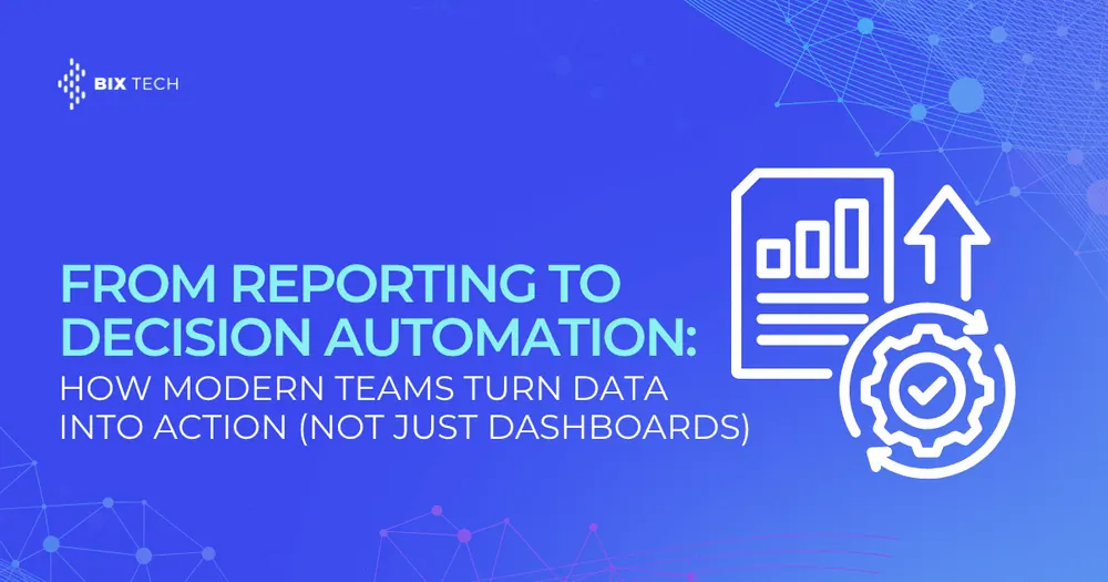 From Reporting to Decision Automation: How Modern Teams Turn Data Into Action (Not Just Dashboards