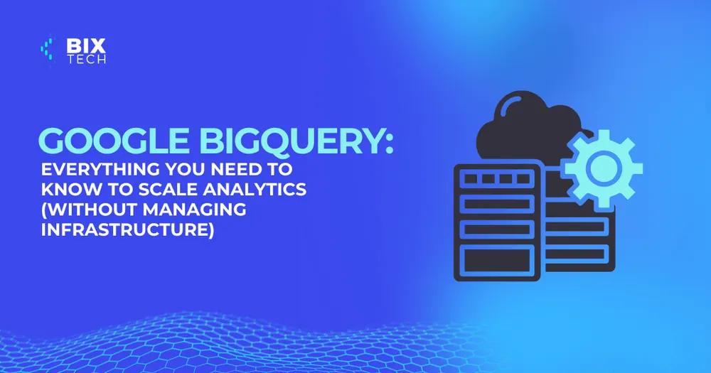 Google BigQuery: how to scale analytics without infra