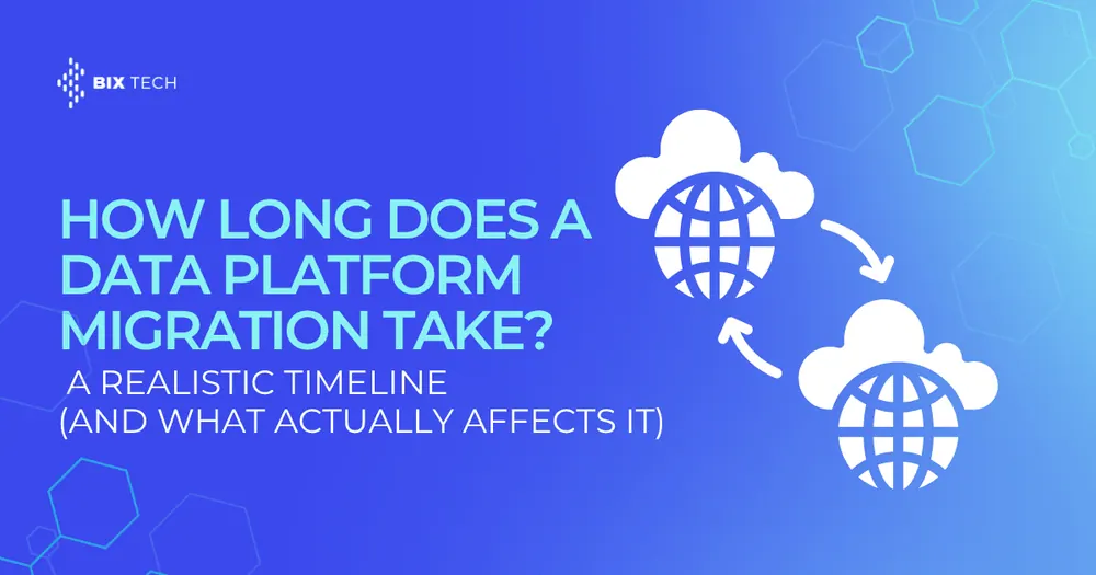 How Long Does a Data Platform Migration Take? A Realistic Timeline (and What Actually Affects It)