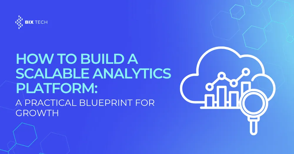 How to Build a Scalable Analytics Platform: A Practical Blueprint for Growth