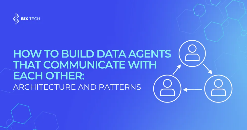 How to build Data Agents that communicate with each other: Architecture and patterns