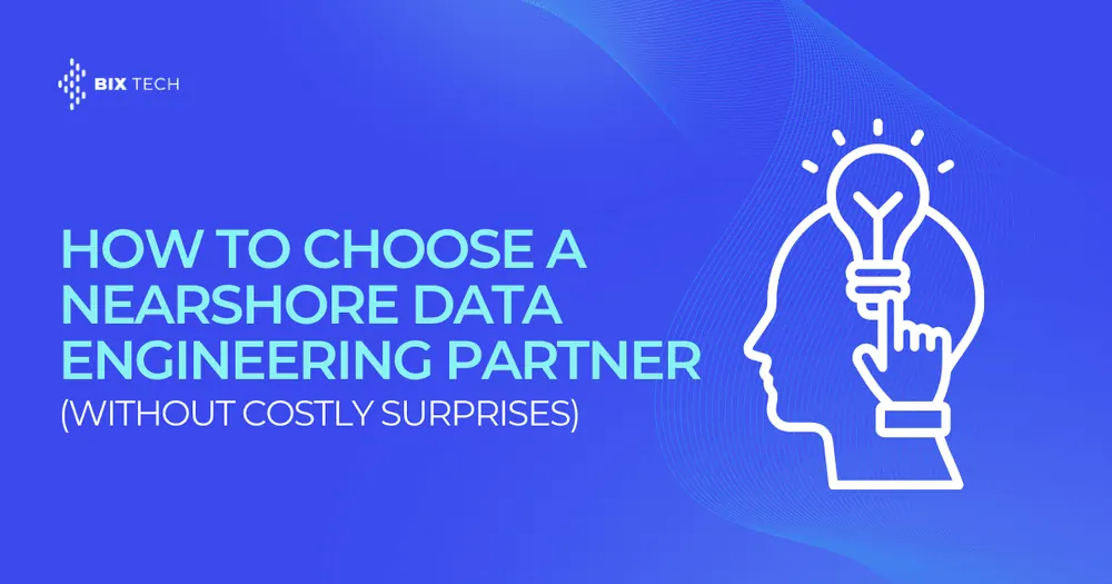 How to Choose a Nearshore Data Engineering Partner (Without Costly Surprises)