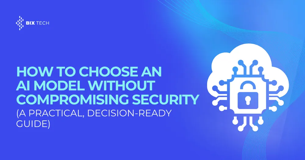 How to Choose an AI Model Without Compromising (A Practical, Decision-Ready Guide)