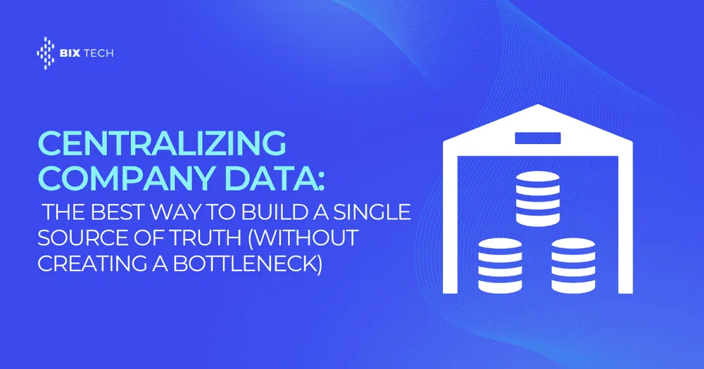 Centralizing Company Data: The Best Way to Build a Single Source of Truth (Without Creating a Bottleneck)