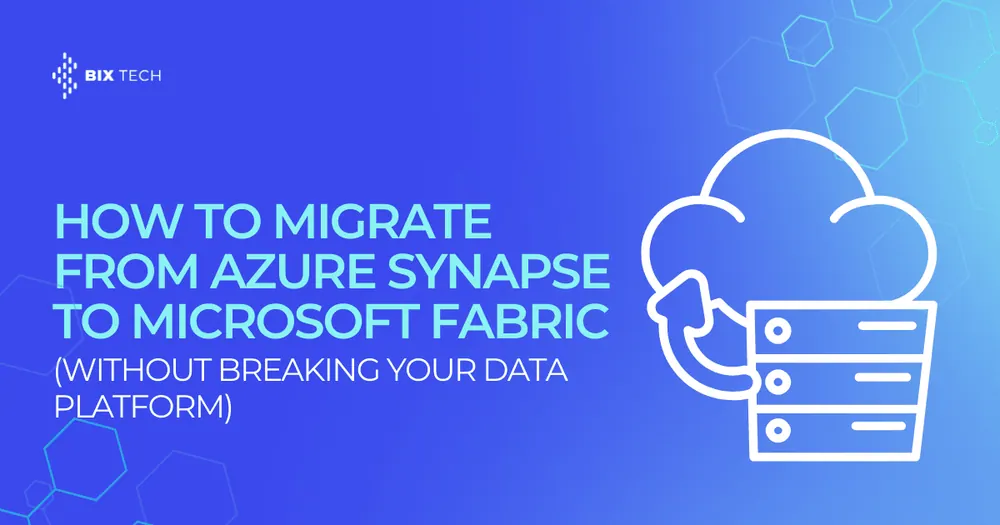 How to Migrate from Azure Synapse to Microsoft Fabric (Without Breaking Your Data Platform)