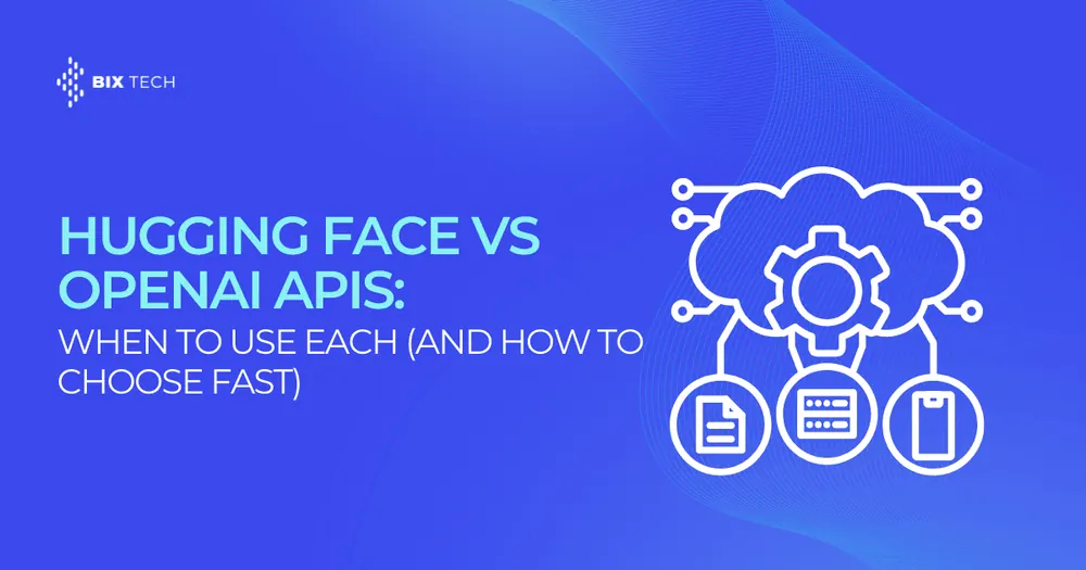 Hugging Face vs OpenAI APIs: When to Use Each (and How to Choose Fast)