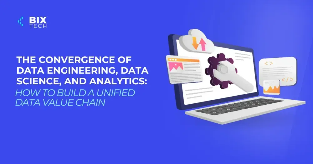The Convergence of Data Engineering, Data Science, and Analytics: How to Build a Unified Data Value Chain