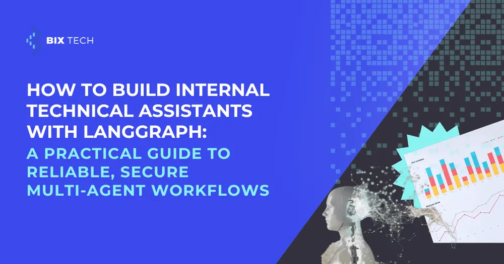How to Build Internal Technical Assistants with LangGraph: A Practical Guide to Reliable, Secure Multi-Agent Workflows