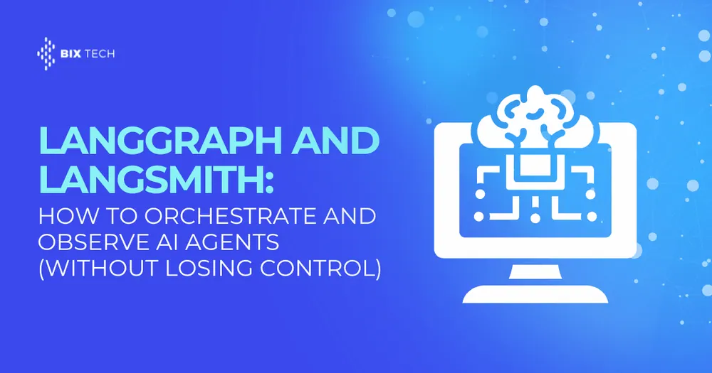 LangGraph and LangSmith: How to Orchestrate and Observe AI Agents (Without Losing Control)