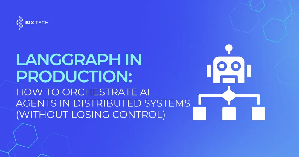 LangGraph in Production: How to Orchestrate AI Agents in Distributed Systems (Without Losing Control)