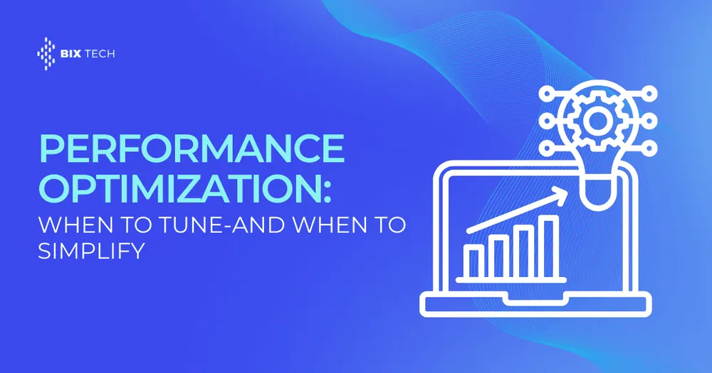 Performance Optimization: When to Tune, and When to Simplify