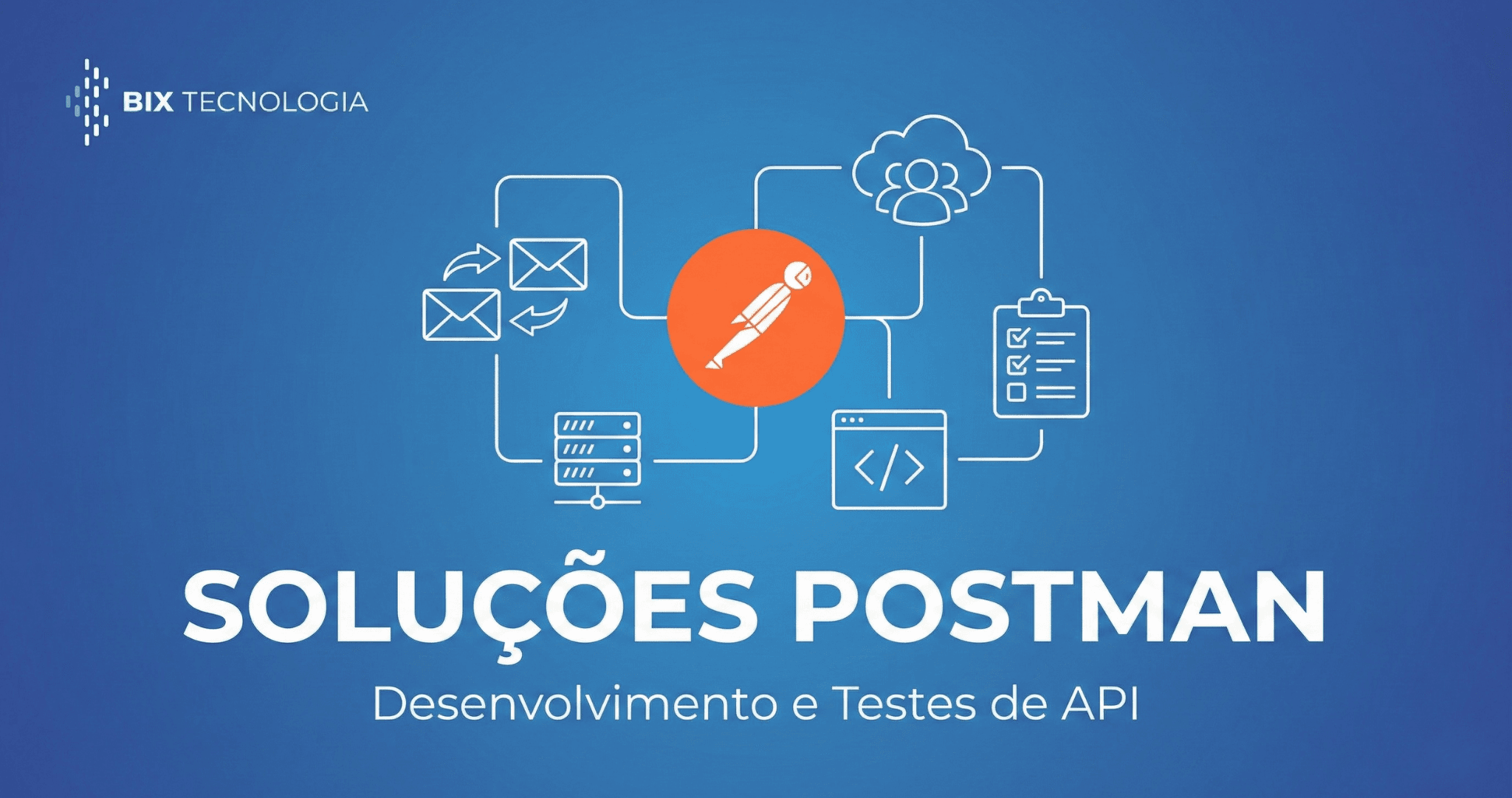 Soluções em Postman: Qualidade e Testes de APIs | BIX Tecnologia