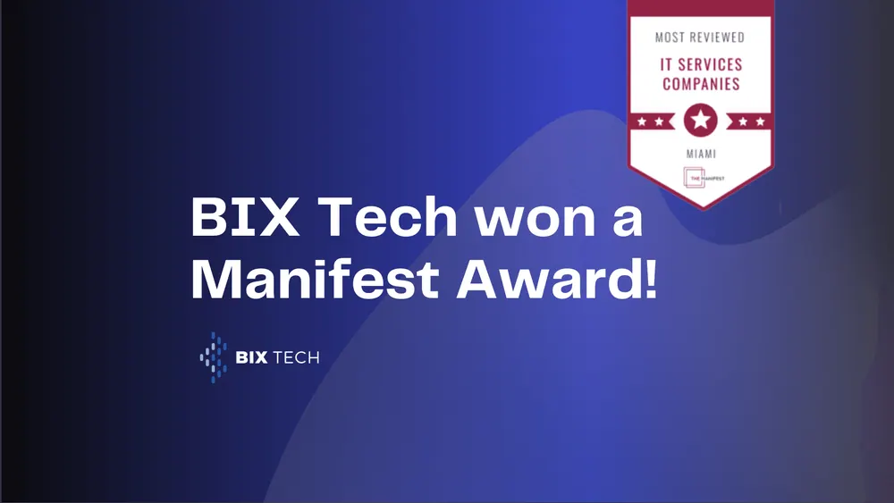 BIX Tech: Among Miami’s Most Reviewed IT Services Agencies, Says The Manifest