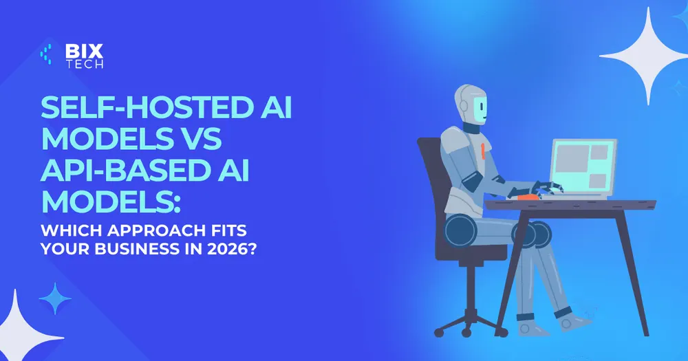 Self-Hosted AI Models vs API-Based AI Models: Which Approach Fits Your Business in 2026?