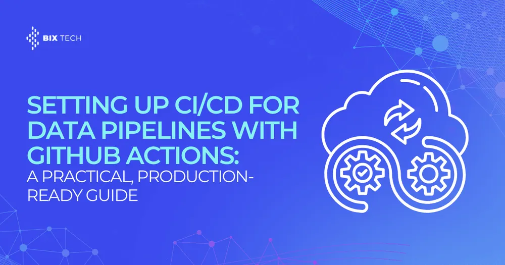 Setting Up CI/CD for Data Pipelines With GitHub Actions: A Practical, Production-Ready Guide