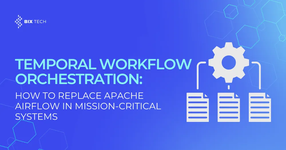 Temporal Workflow Orchestration: How to Replace Apache Airflow in Mission-Critical Systems