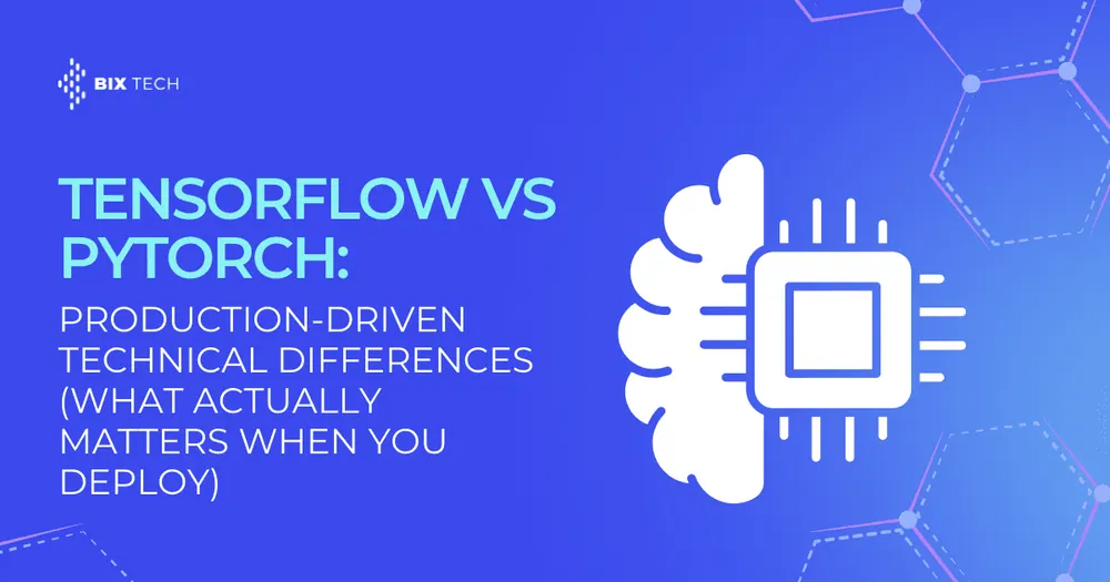 TensorFlow vs PyTorch: Production-Driven Technical Differences (What Actually Matters When You Deploy)