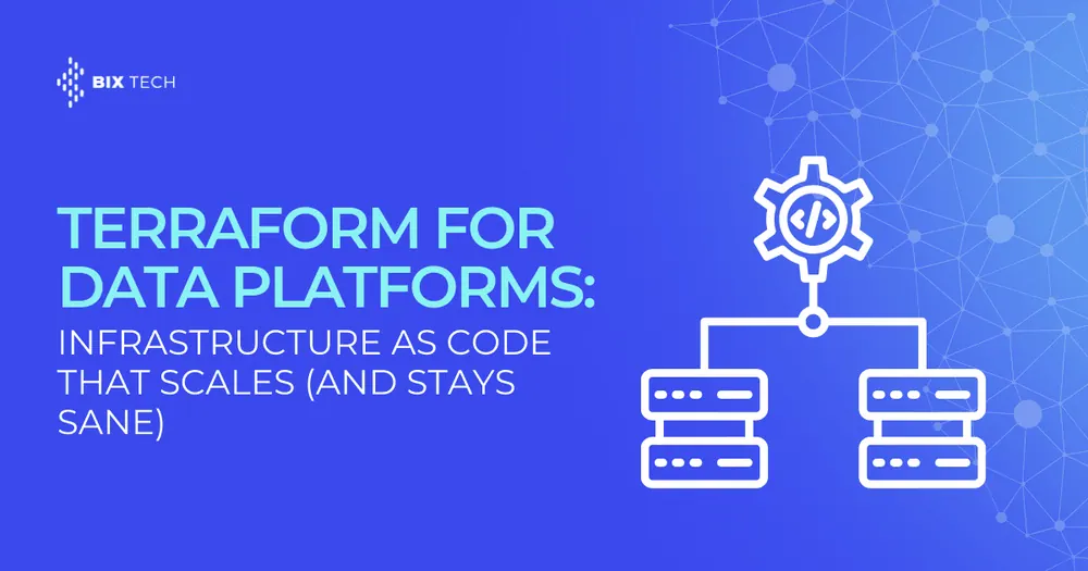 Terraform for Data Platforms: Infrastructure as Code That Scales (and Stays Sane)