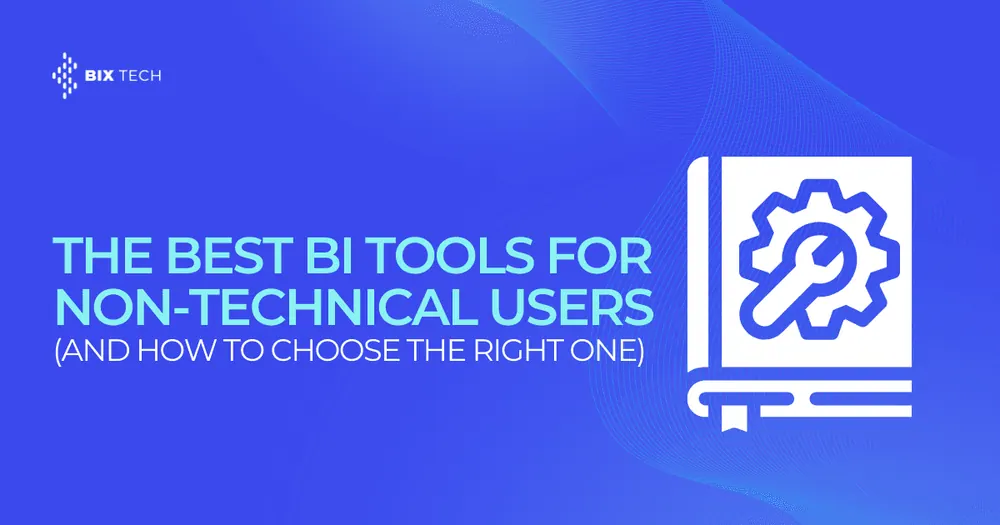 The Best BI Tools for Non-Technical Users (and How to Choose the Right One)