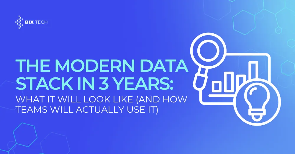 The Modern Data Stack in 3 Years: What It Will Look Like (and How Teams Will Actually Use It)