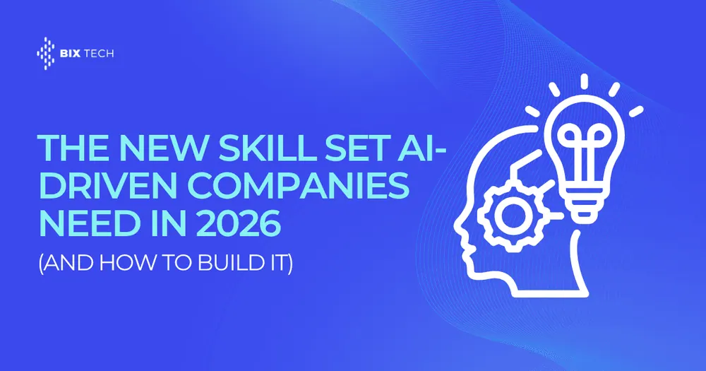 The New Skill Set AI-Driven Companies Need in 2026 (and How to Build It)