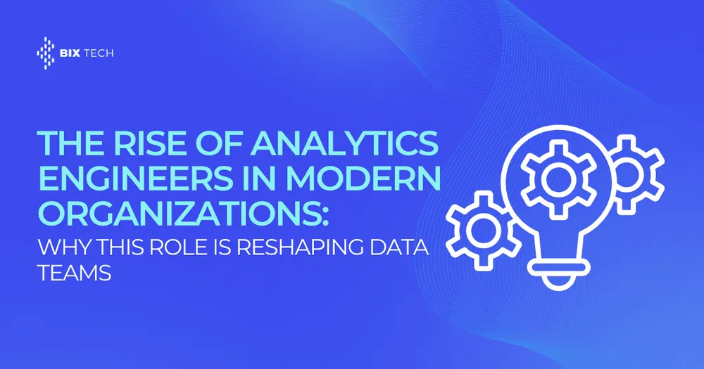 The Rise of Analytics Engineers in Modern Organizations: Why This Role Is Reshaping Data Teams