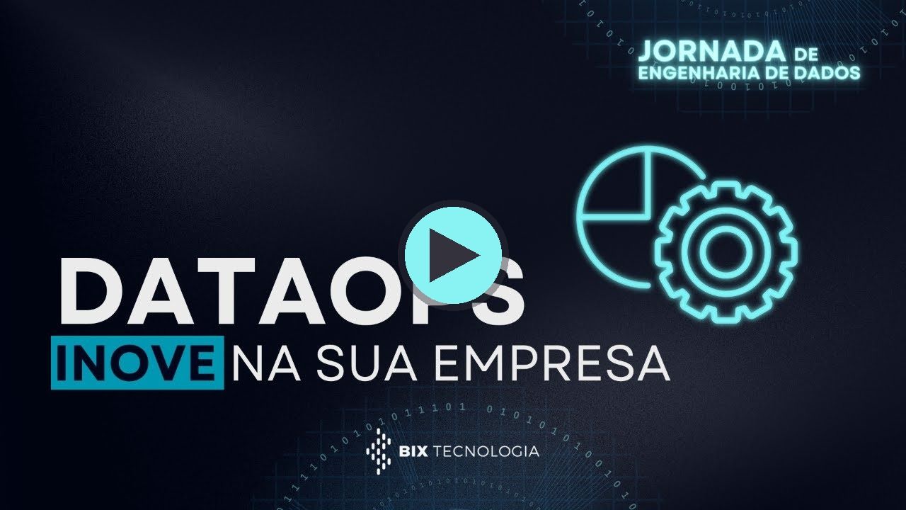 Miniatura do vídeo do canal BIX Tecnologia no YouTube: DataOps: Automatize, colabore e inove na sua empresa