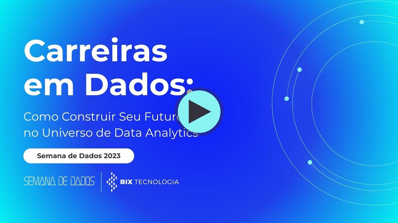 Miniatura do vídeo do canal BIX Tecnologia no YouTube: Carreiras em Dados: Como Construir Seu Futuro no Universo de Data Analytics | Semana de Dados 2023