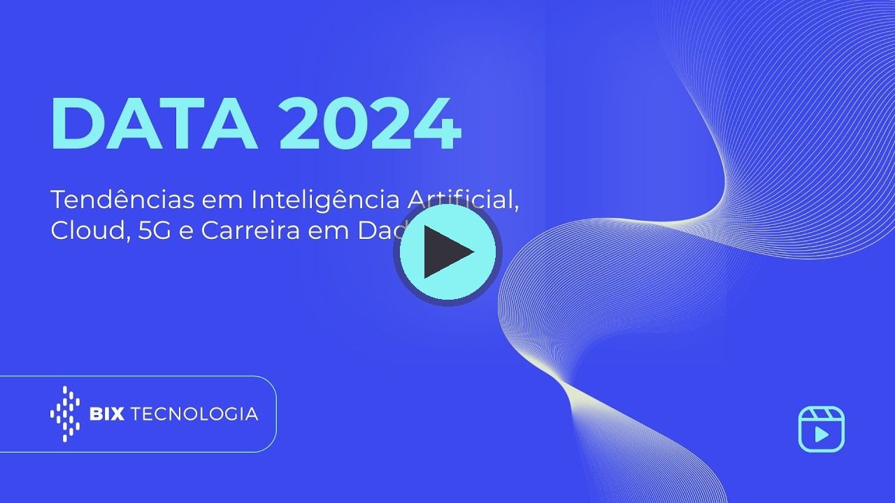 Miniatura do vídeo do canal BIX Tecnologia no YouTube: DATA 2024: Tendências em Inteligência Artificial, Cloud, 5G e Carreira em Dados