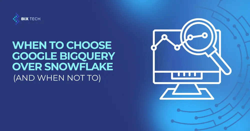 BigQuery vs. Snowflake: When to Choose Google BigQuery Over Snowflake (and When Not To)