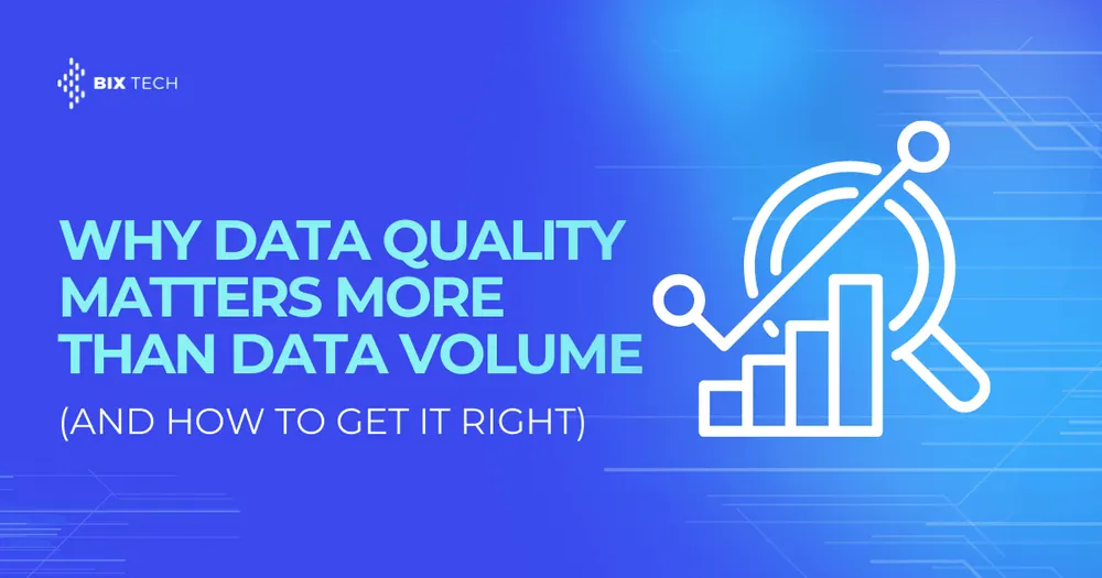 Why Data Quality Matters More Than Data Volume (and How to Get It Right)