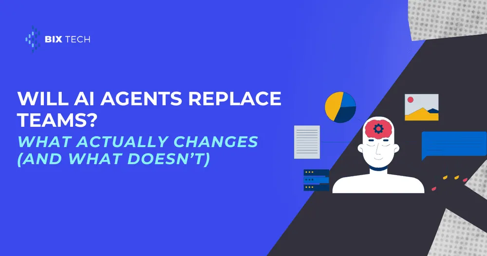 Will AI Agents Replace Teams? What Actually Changes (and What Doesn’t)